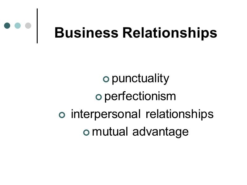 Business Relationships  punctuality perfectionism  interpersonal relationships mutual advantage
